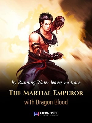 The Martial Emperor with Dragon Blood